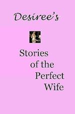 Desiree's Stories of the Perfect Wife
