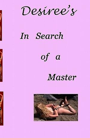 Desiree's in Search of a Master