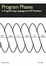 Program Phases, a Programming Language and API Translator