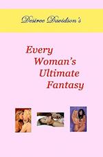 Desiree Davidson's Every Woman's Ultimate Fantasy