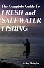 The Complete Guide to Fresh and Salt-Water Fishing