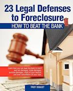23 Legal Defenses To Foreclosure: How To Beat The Bank 