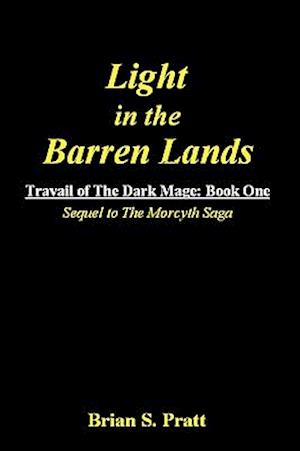 Light in the Barren Lands: Travail of the Dark Mage (Book One)