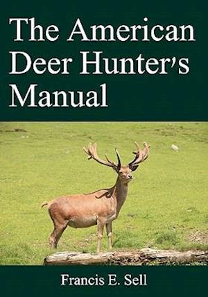 The American Deer Hunter's Manual