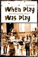 When Play Was Play