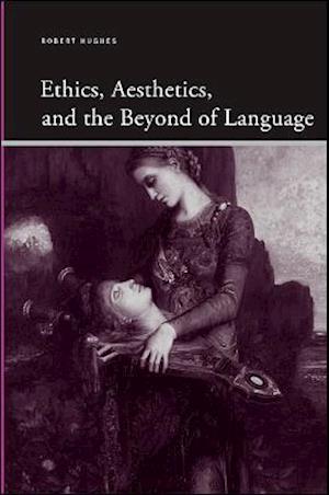 Ethics, Aesthetics, and the Beyond of Language