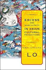 Excess and Masculinity in Asian Cultural Productions