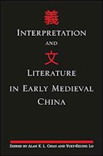 Interpretation and Literature in Early Medieval China
