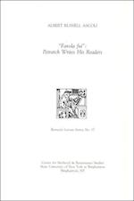 "Favola fui": Petrarch Writes His Readers