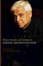 History, Narrative, and Testimony in Amitav Ghosh's Fiction