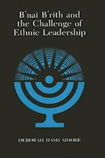 B'Nai B'Rith and the Challenge of Ethnic Leadership