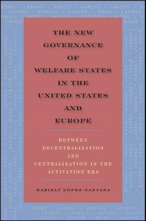 The New Governance of Welfare States in the United States and Europe