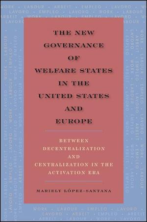 The New Governance of Welfare States in the United States and Europe