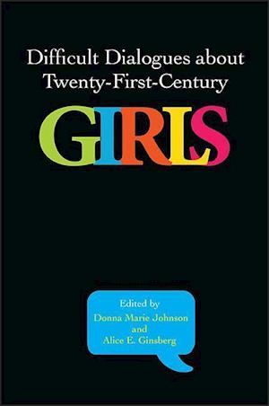 Difficult Dialogues about Twenty-First-Century Girls