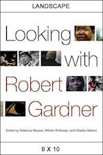 Looking with Robert Gardner