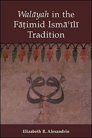 Walayah in the Fatimid Isma'ili Tradition