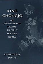 King Chongjo, an Enlightened Despot in Early Modern Korea