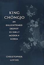 King Chongjo, an Enlightened Despot in Early Modern Korea