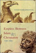 Empires Between Islam and Christianity, 1500-1800