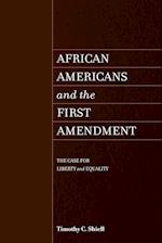 African Americans and the First Amendment : The Case for Liberty and Equality 
