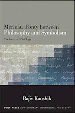Merleau-Ponty Between Philosophy and Symbolism