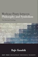 Merleau-Ponty between Philosophy and Symbolism : The Matrixed Ontology 