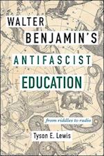 Walter Benjamin's Antifascist Education