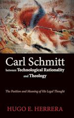 Carl Schmitt Between Technological Rationality and Theology