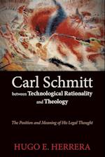 Carl Schmitt Between Technological Rationality and Theology