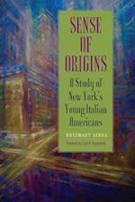 Sense of Origins : A Study of New York's Young Italian Americans 