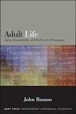 Adult Life : Aging, Responsibility, and the Pursuit of Happiness 