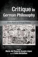 Critique in German Philosophy : From Kant to Critical Theory 