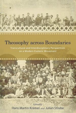 Theosophy across Boundaries : Transcultural and Interdisciplinary Perspectives on a Modern Esoteric Movement