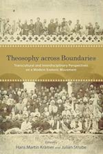 Theosophy across Boundaries : Transcultural and Interdisciplinary Perspectives on a Modern Esoteric Movement 