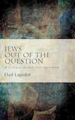 Jews Out of the Question: A Critique of Anti-Anti-Semitism 