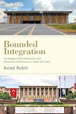 Bounded Integration : The Religion-State Relationship and Democratic Performance in Turkey and Israel 