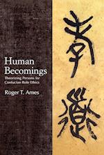 Human Becomings : Theorizing Persons for Confucian Role Ethics 