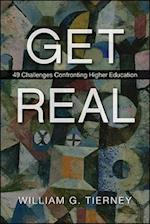 Get Real : 49 Challenges Confronting Higher Education 