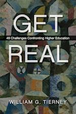 Get Real : 49 Challenges Confronting Higher Education 