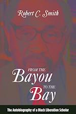 From the Bayou to the Bay : The Autobiography of a Black Liberation Scholar 
