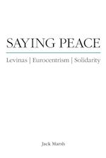 Saying Peace : Levinas, Eurocentrism, Solidarity 