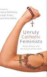 Unruly Catholic Feminists