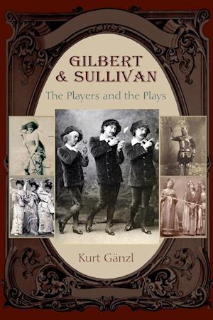 Gilbert and Sullivan : The Players and the Plays
