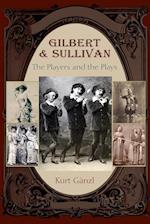 Gilbert and Sullivan : The Players and the Plays 