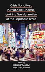 Crisis Narratives, Institutional Change, and the Transformation of the Japanese State