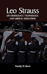 Leo Strauss on Democracy, Technology, and Liberal Education