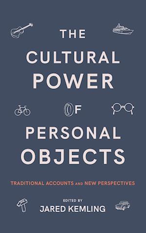 The Cultural Power of Personal Objects