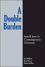 A Double Burden: Israeli Jews in Contemporary Germany 
