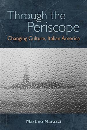 Through the Periscope : Changing Culture, Italian America