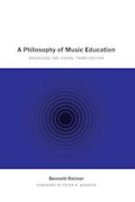 A Philosophy of Music Education : Advancing the Vision, Third Edition 